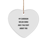 Funny Cardigan Welsh Corgi Dog Gifts for Friends - My Cardigan Welsh Corgi And I Talk Shit About You Heart Ornament, Perfect for Christmas Unique Gifts from Family - Image 1